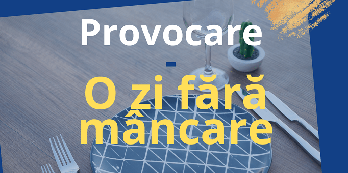O zi fără mâncare – oricine poate încerca